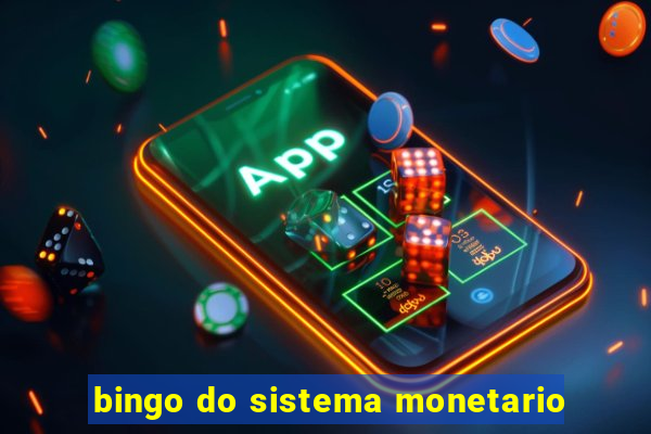 bingo do sistema monetario